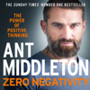 Zero Negativity - Ant Middleton
