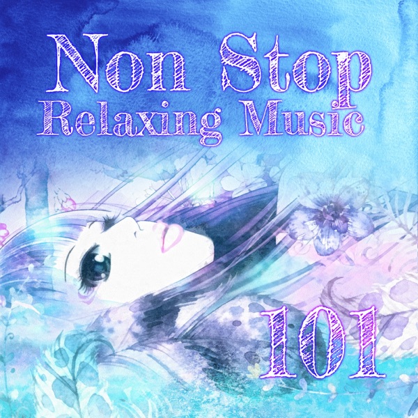 Non Stop Relaxing Music 101 – Zen Music to Relax and Renew, Restorative Yoga Relaxation Meditation Sleep
