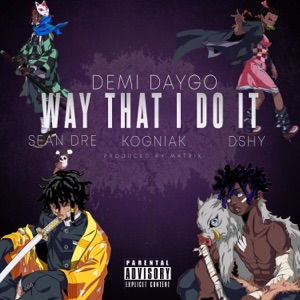 Way That I Do It (feat. Sean Dre & Kogniak)