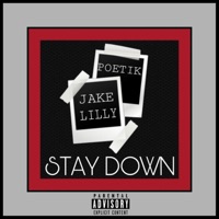 Stay Down (feat. Jake Lilly) - Single - Poetik