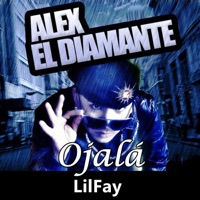 Ojalá - Single - Alex El Diamante & Lil Fay
