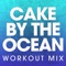 Cake by the Ocean - Power Music Workout lyrics