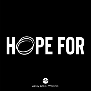 Valley Creek Worship Hope For