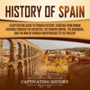 History of Spain: A Captivating Guide to Spanish History, Starting from Roman Hispania Through the Visigoths, the Spanish Empire, the Bourbons, and the War of Spanish Independence to the Present (Unabridged) - Captivating History