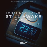 Still Awake (feat. Dj Sponda) - Single - Luther G, Cypha Killa & Puro Soultrain