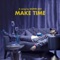 Make Time - Quinn XCII lyrics