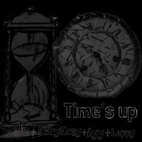 Time's Up (feat. Melo, Ayy & Leppy) - Single - Ewhyeasy