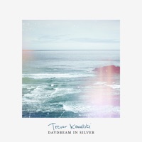 Daydream in Silver - EP - Trevor Kowalski