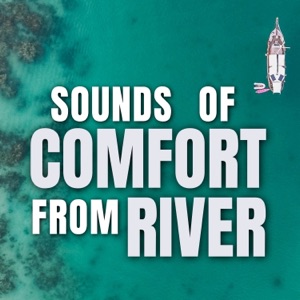 Sounds of Comfort from River