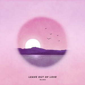 Leave Out of Love - Single