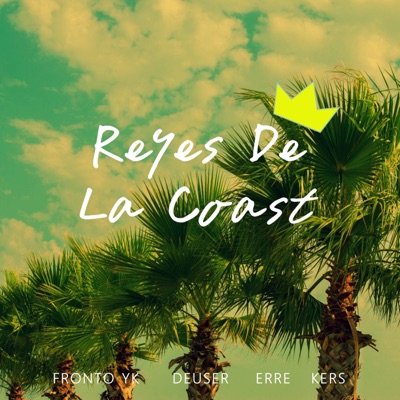 Reyes de la Coast (Con Deuser, Erre & Kers) - Single