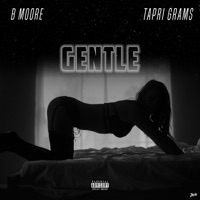 Gentle (feat. Tapri Grams) - Single - B Moore