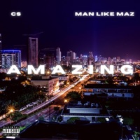 Amazing - Single - CS & Man Like Maz