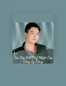 收听 Tống Sỹ Đông、观看音乐视频、阅读小传、查看巡演日期等 ！