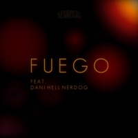 Fuego (feat. Dani Hell Nerdog) - Single - Adixion DS