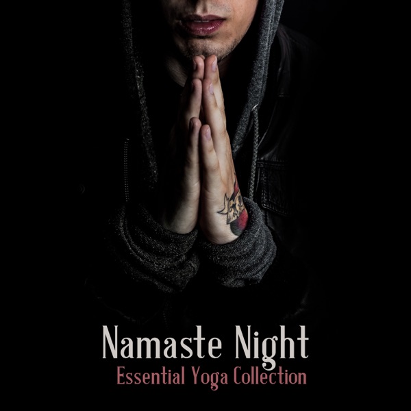 Namaste Night - Essential Yoga Collection for a Better Night Sleep, Relax in the Evening, Unwind After a Long, Stressful Day