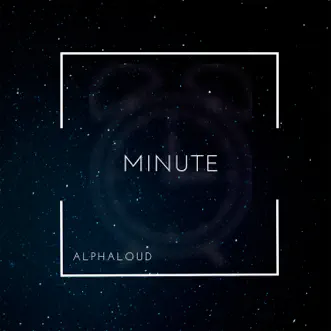 Minute - Single by Alphaloud album reviews, ratings, credits