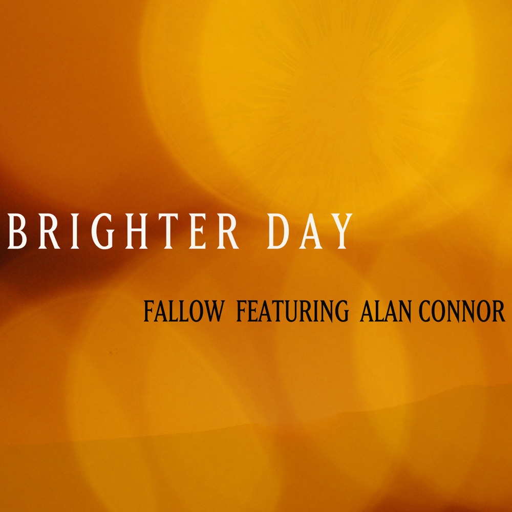 Обложка альбома «Brighter Day (feat. Alan Connor) - Single» — Fallow
