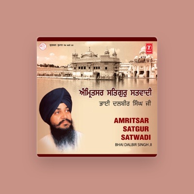 Listen to Bhai Dalbir Singh Ji, watch music videos, read bio, see tour dates & more!