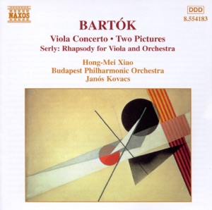 Bartok: Two Pictures & Viola Concertos and Serly: Rhapsody for Viola and Orchestra