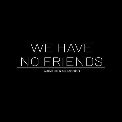 We Have No Friends - Single