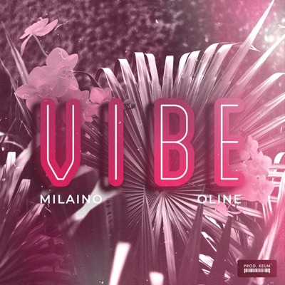 Vibe (feat. Milaino & Oline) - Single
