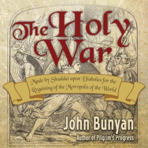 The Holy War: Made by Shaddai upon Diabolus for the Regaining of the Metropolis of the World (Bunyan Updated Classics, Book 2) (Unabridged)