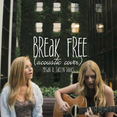 Break Free (Acoustic Cover) feat. Jaclyn Davies - Single
