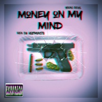 Money on My Mind (feat. Ren Da Heatmonsta) - Single - Young Revol