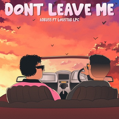 Don't Leave Me (feat. Loustar Lpc) - Single
