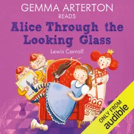 Gemma Arterton reads Alice Through the Looking-Glass (Famous Fiction)