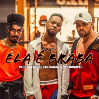 Ela É Braba (feat. ZAQ BABAO & MC Donavec) - Single - Nego Precioso