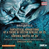 Braunfels: Phantastische Ersheinungen eines Themas von Berlioz, Op. 25 & Sinfonia brevis, Op. 69 artwork