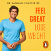 Feel Great Lose Weight - Dr Rangan Chatterjee