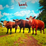 Bent - Friends