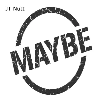 Listen to Maybe? - EP by JT Nutt