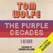 The Purple Decades: A Reader  (Unabridged) - Tom Wolfe