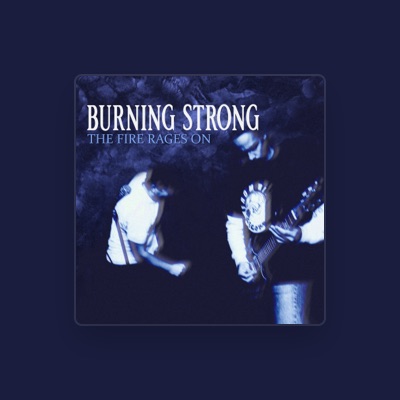 Listen to Burning Strong, watch music videos, read bio, see tour dates & more!