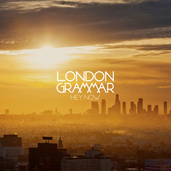 Hey Now - EP - London Grammar