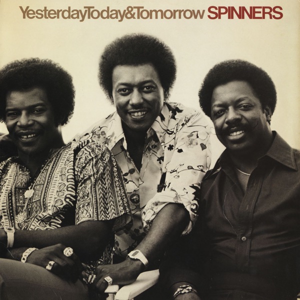 Yesterday, Today & Tomorrow - The Spinners