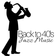 Back to 40's: Jazz Music - Mellow Plaise