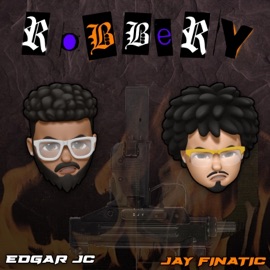 Robbery (feat. Jay Finatic) Edgar JC