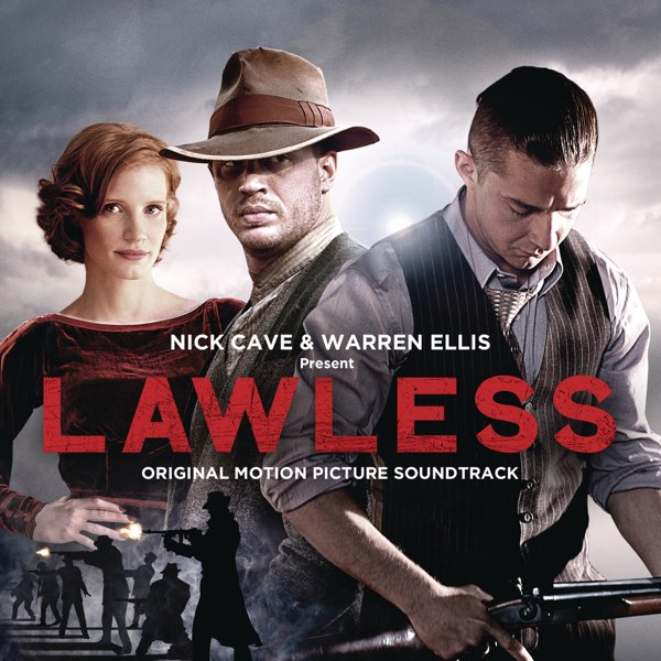 Lawless (Original Motion Picture Soundtrack) - Album by Nick Cave 