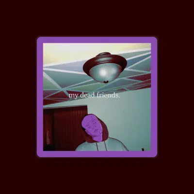 Listen to my dead friends., watch music videos, read bio, see tour dates & more!