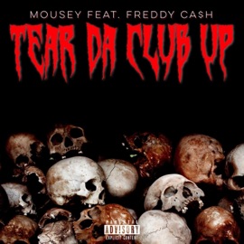 Tear Da Club Up (feat. Freddy Ca$h) Mousey