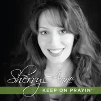 I Only Know to Pray — Sherry Anne