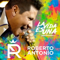 La Vida Es Una - Single - Roberto Antonio