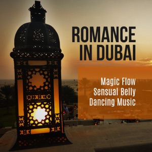 Romance in Dubai - Magic Flow Sensual Belly Dancing Music