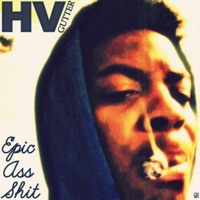 Epic Ass Shit - EP - HV Gutter