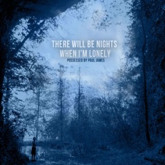 There Will Be Nights When I'm Lonely